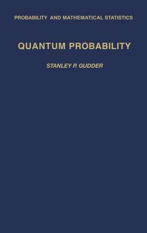 Quantum Probability de Stanley P. Gudder