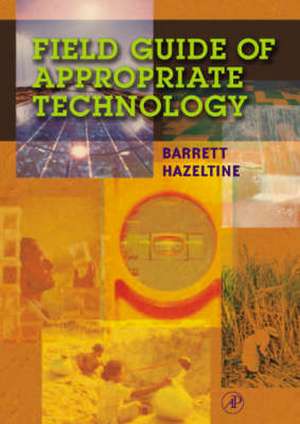 Field Guide to Appropriate Technology de Barrett Hazeltine