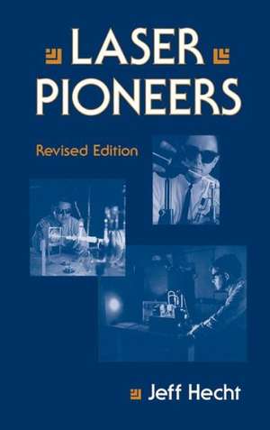 Laser Pioneers de Jeff Hecht