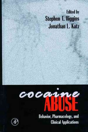 Cocaine Abuse: Behavior, Pharmacology, and Clinical Applications de Stephen T. Higgins