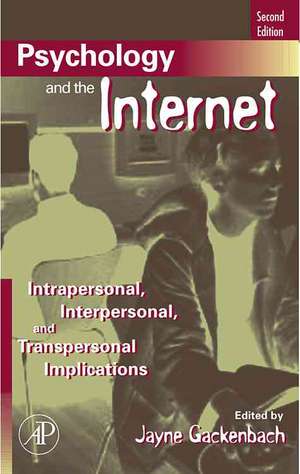 Psychology and the Internet: Intrapersonal, Interpersonal, and Transpersonal Implications de Jayne Gackenbach