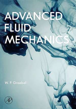 Advanced Fluid Mechanics de William Graebel