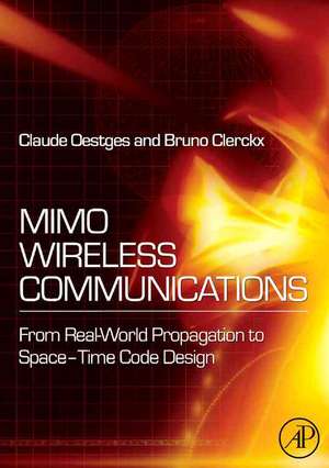 MIMO Wireless Communications: From Real-World Propagation to Space-Time Code Design de Claude Oestges