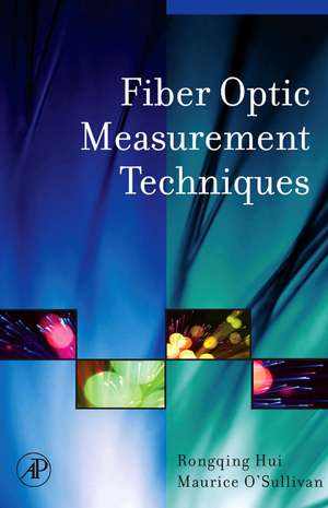 Fiber Optic Measurement Techniques de Rongqing Hui