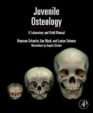 Juvenile Osteology: A Laboratory and Field Manual de Louise Scheuer