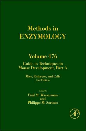 Guide to Techniques in Mouse Development, Part A: Mice, Embryos, and Cells de Paul Wassarman