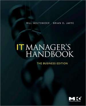 IT Manager's Handbook: The Business Edition de Bill Holtsnider