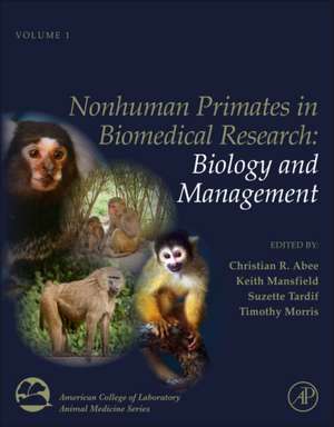 Nonhuman Primates in Biomedical Research: Biology and Management de Christian R. Abee