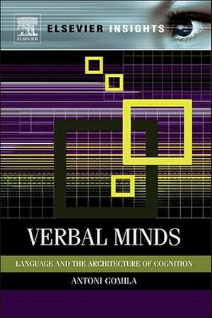 Verbal Minds: Language and the Architecture of Cognition de Toni Gomila