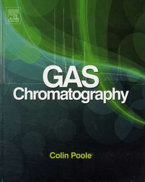 Gas Chromatography de Colin Poole