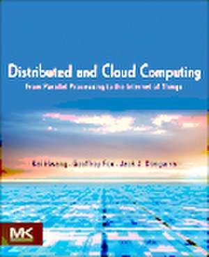 Distributed and Cloud Computing: From Parallel Processing to the Internet of Things de Kai Hwang