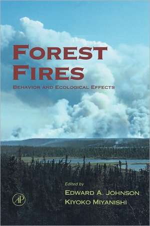 Forest Fires: Behavior and Ecological Effects de Edward A. Johnson