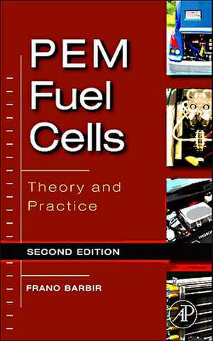 PEM Fuel Cells: Theory and Practice de Frano Barbir