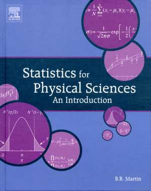 Statistics for Physical Sciences: An Introduction de Brian Martin