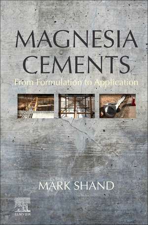 Magnesia Cements: From Formulation to Application de Mark Shand