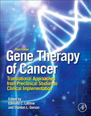 Gene Therapy of Cancer: Translational Approaches from Preclinical Studies to Clinical Implementation de Edmund C. Lattime