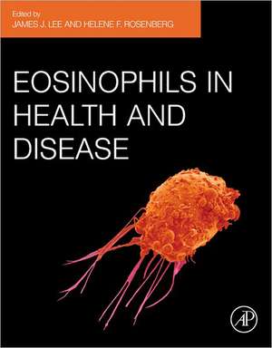 Eosinophils in Health and Disease de James J. Lee