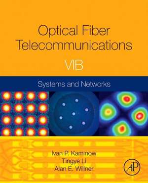 Optical Fiber Telecommunications Volume VIB: Systems and Networks de Ivan Kaminow