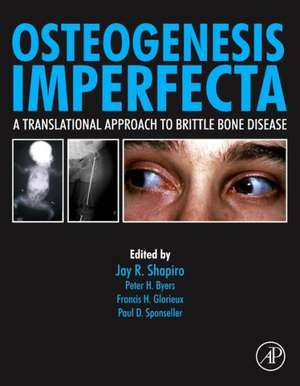 Osteogenesis Imperfecta: A Translational Approach to Brittle Bone Disease de Jay R. Shapiro