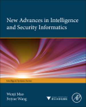 New Advances in Intelligence and Security Informatics de Wenji Mao