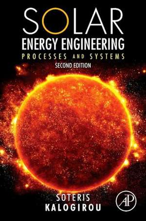 Solar Energy Engineering: Processes and Systems de Soteris A Kalogirou