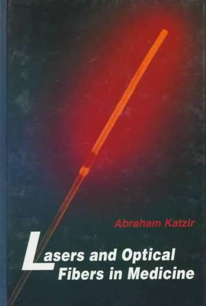 Lasers and Optical Fibers in Medicine de Abraham Katzir