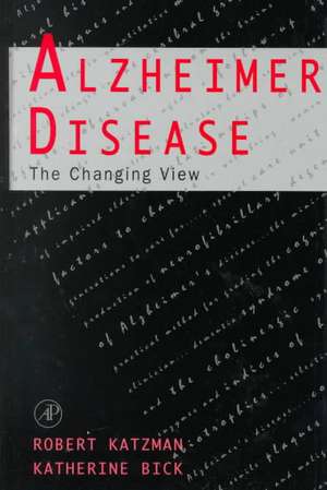 Alzheimer Disease: The Changing View: The Changing View de Robert Katzman