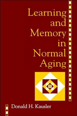 Learning and Memory in Normal Aging de Donald H. Kausler