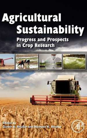 Agricultural Sustainability: Progress and Prospects in Crop Research de Gurbir Bhullar