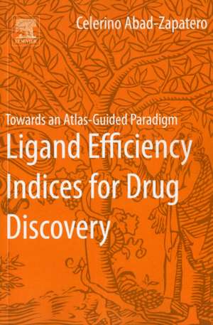 Ligand Efficiency Indices for Drug Discovery: Towards an Atlas-Guided Paradigm de Celerino Abad-Zapatero