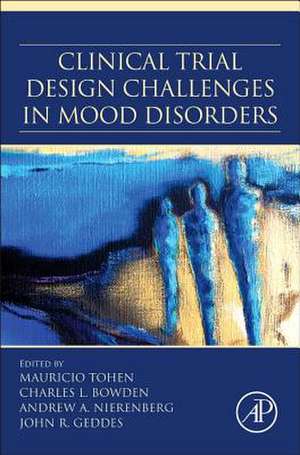 Clinical Trial Design Challenges in Mood Disorders de Mauricio Tohen