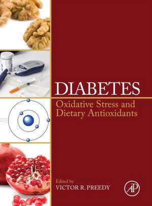 Diabetes: Oxidative Stress and Dietary Antioxidants de Victor R. Preedy