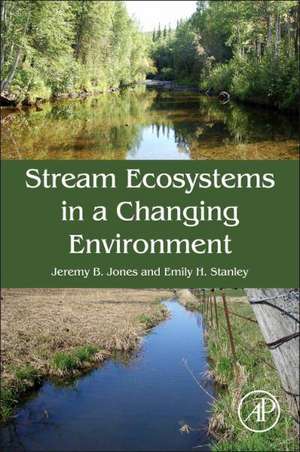 Stream Ecosystems in a Changing Environment de Jeremy B. Jones