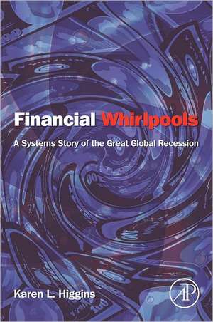 Financial Whirlpools: A Systems Story of the Great Global Recession de Karen L. Higgins