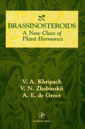 Brassinosteroids: A New Class of Plant Hormones de V. A. Khripach