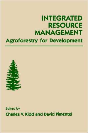 Integrated Resource Management: Agroforestry for Development de Charles V. Kidd