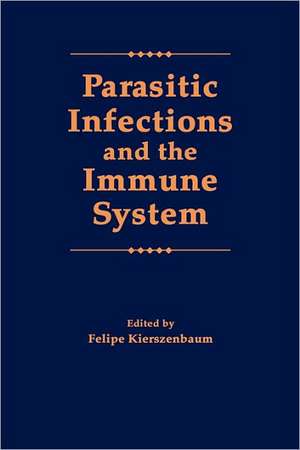 Parasitic Infections and the Immune System de Felipe Kierzenbaum