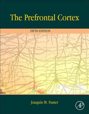 The Prefrontal Cortex de Joaquin Fuster