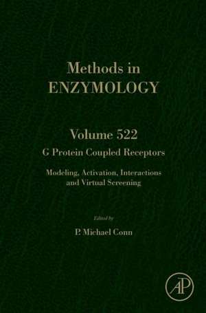 G Protein Coupled Receptors: Modeling, Activation, Interactions and Virtual Screening de P. Michael Conn