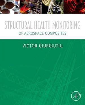 Structural Health Monitoring of Aerospace Composites de Victor Giurgiutiu