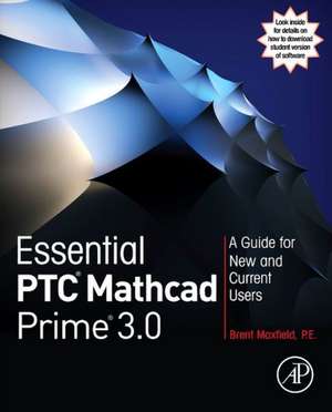 Essential PTC® Mathcad Prime® 3.0: A Guide for New and Current Users de Brent Maxfield