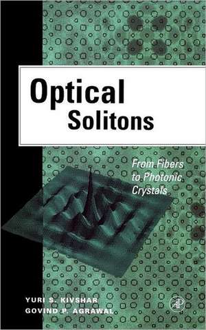 Optical Solitons: From Fibers to Photonic Crystals de Yuri S. Kivshar