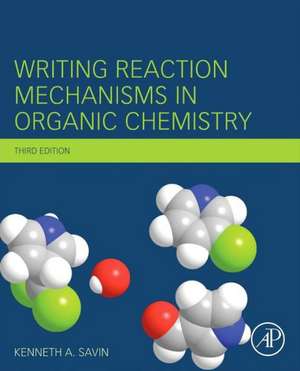 Writing Reaction Mechanisms in Organic Chemistry de Kenneth A. Savin