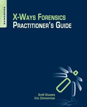 X-Ways Forensics Practitioner’s Guide de Brett Shavers