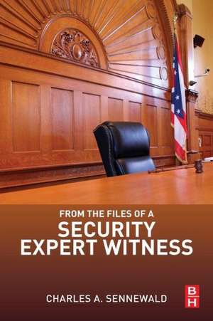 From the Files of a Security Expert Witness de Charles A. Sennewald