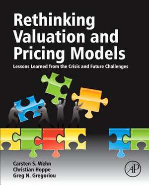 Rethinking Valuation and Pricing Models: Lessons Learned from the Crisis and Future Challenges de Carsten Wehn