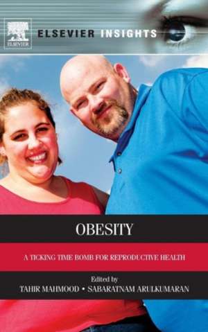 Obesity: A Ticking Time Bomb for Reproductive Health de Tahir A. Mahmood