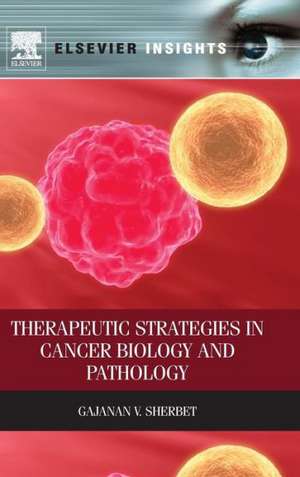 Therapeutic Strategies in Cancer Biology and Pathology de Gajanan V. Sherbet