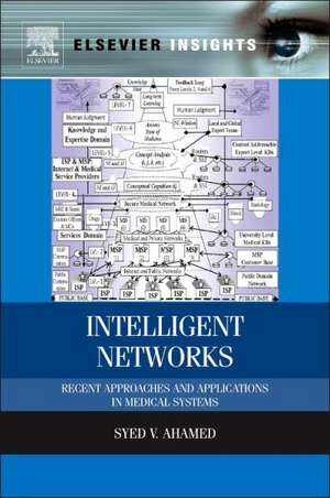 Intelligent Networks: Recent Approaches and Applications in Medical Systems de Syed V. Ahamed