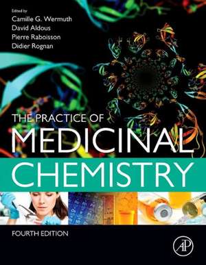 The Practice of Medicinal Chemistry de Camille Georges Wermuth